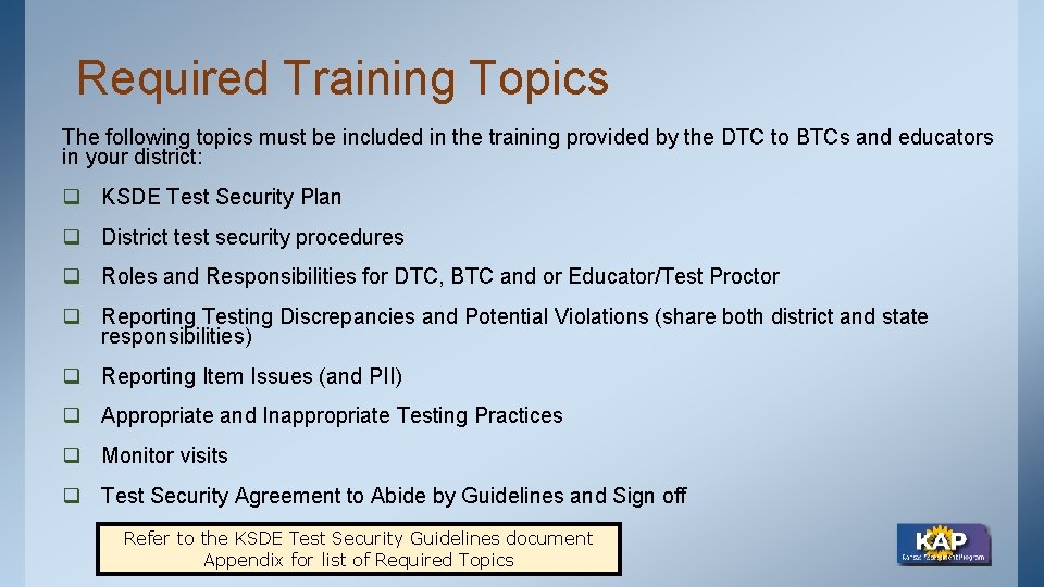 Required Training Topics The following topics must be included in the training provided by