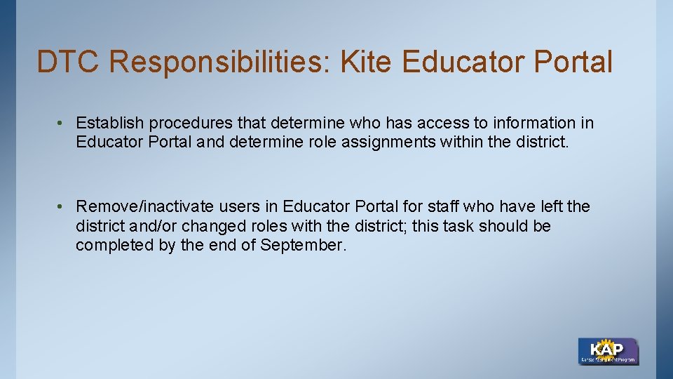 DTC Responsibilities: Kite Educator Portal • Establish procedures that determine who has access to