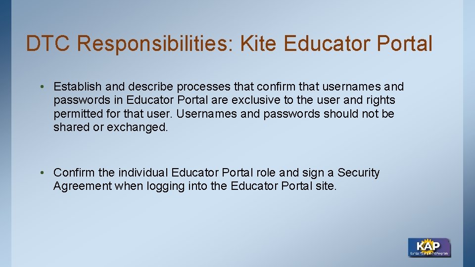 DTC Responsibilities: Kite Educator Portal • Establish and describe processes that confirm that usernames