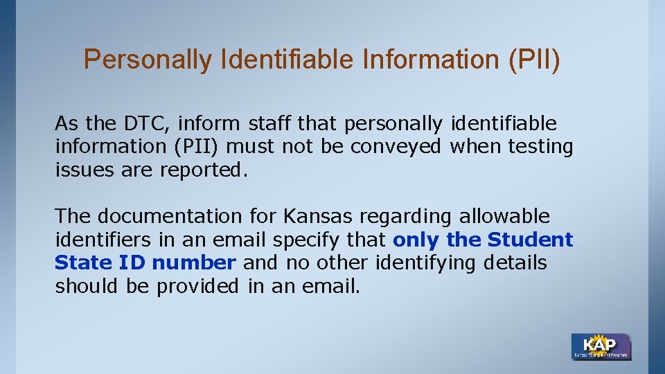 Personally Identifiable Information (PII) As the DTC, inform staff that personally identifiable information (PII)