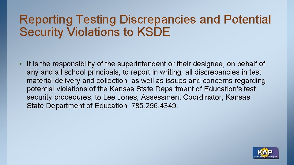 Reporting Testing Discrepancies and Potential Security Violations to KSDE • It is the responsibility