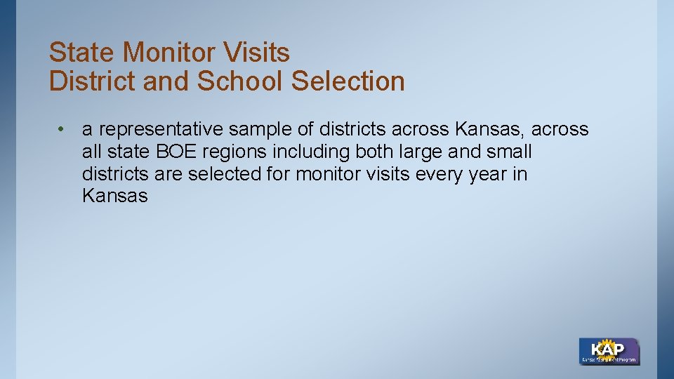State Monitor Visits District and School Selection • a representative sample of districts across