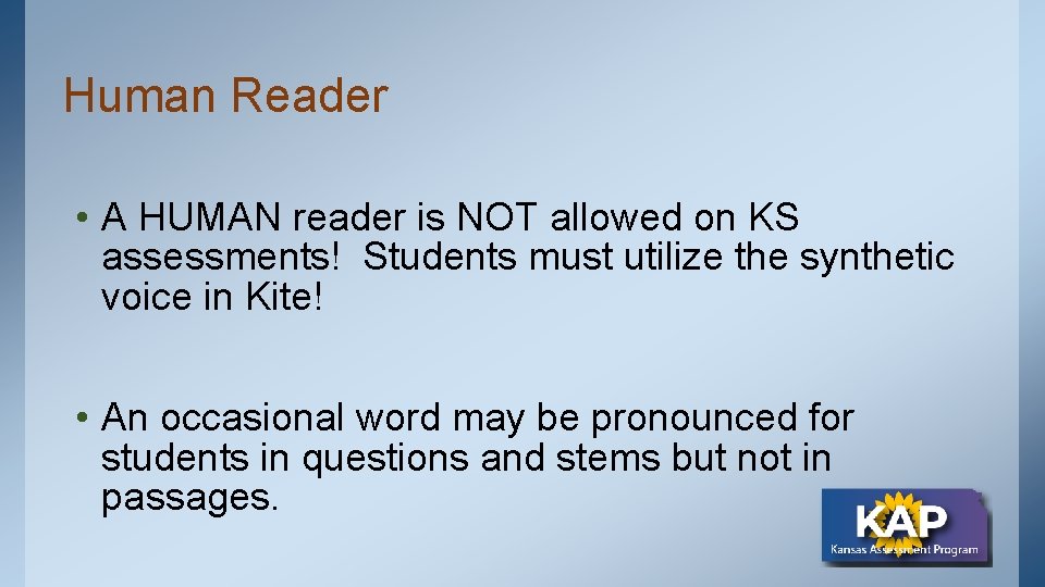 Human Reader • A HUMAN reader is NOT allowed on KS assessments! Students must