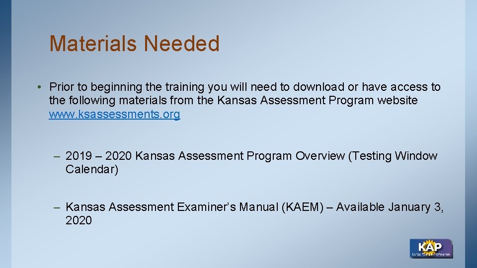 Materials Needed • Prior to beginning the training you will need to download or