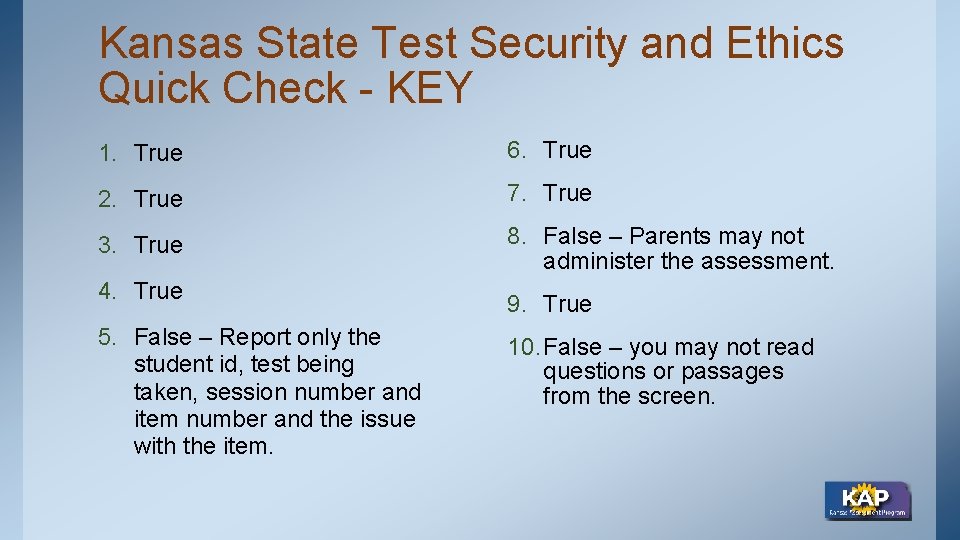 Kansas State Test Security and Ethics Quick Check - KEY 1. True 6. True