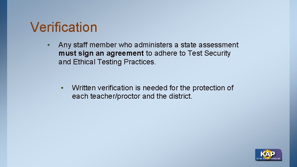 Verification • Any staff member who administers a state assessment must sign an agreement