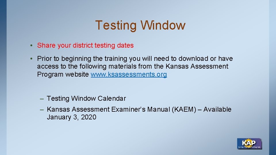 Testing Window • Share your district testing dates • Prior to beginning the training