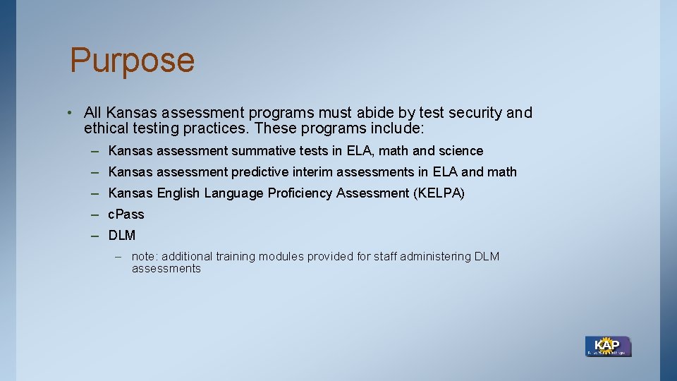 Purpose • All Kansas assessment programs must abide by test security and ethical testing