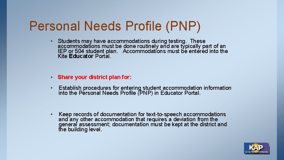 Personal Needs Profile (PNP) • Students may have accommodations during testing. These accommodations must