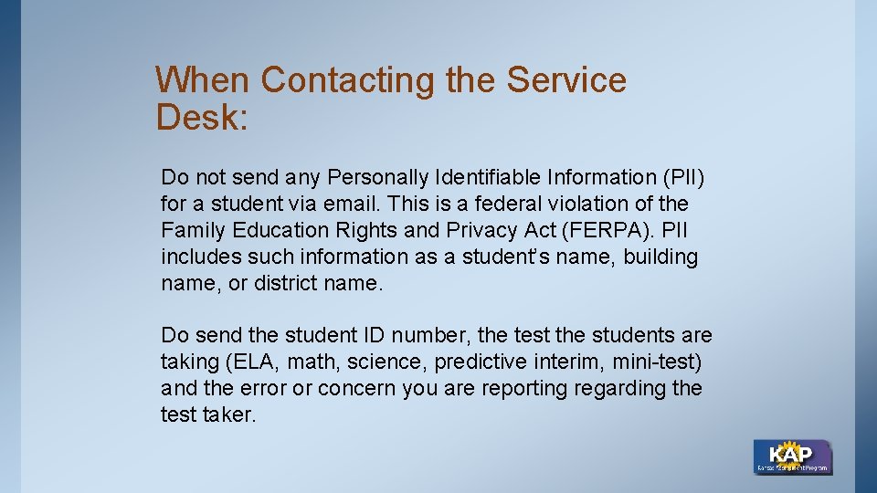 When Contacting the Service Desk: Do not send any Personally Identifiable Information (PII) for