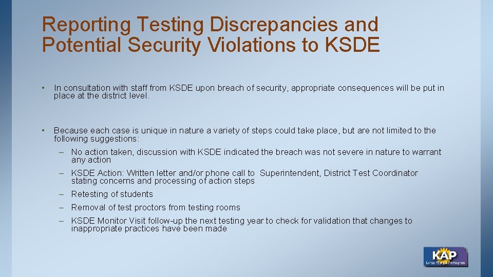 Reporting Testing Discrepancies and Potential Security Violations to KSDE • In consultation with staff