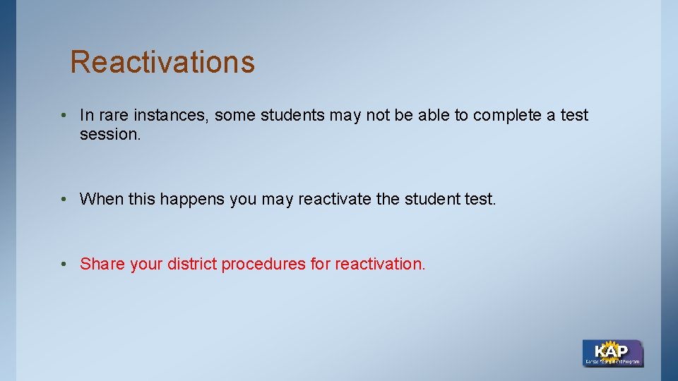 Reactivations • In rare instances, some students may not be able to complete a