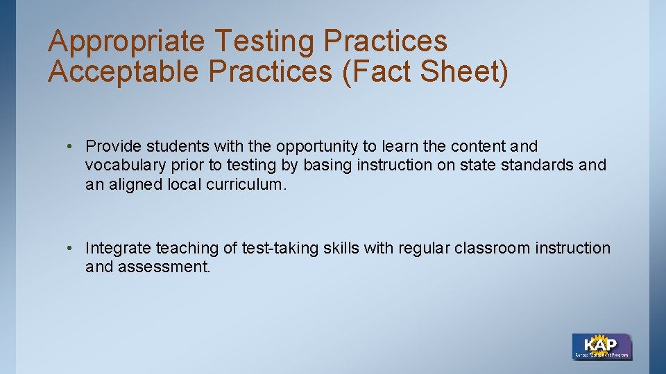 Appropriate Testing Practices Acceptable Practices (Fact Sheet) • Provide students with the opportunity to