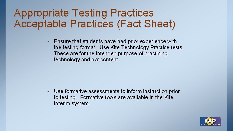 Appropriate Testing Practices Acceptable Practices (Fact Sheet) • Ensure that students have had prior