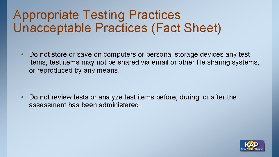 Appropriate Testing Practices Unacceptable Practices (Fact Sheet) • Do not store or save on