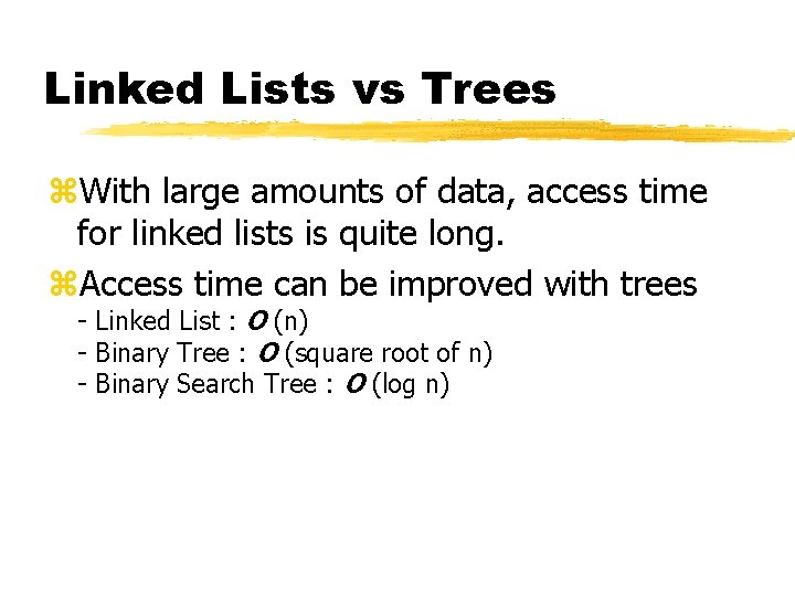 Linked Lists vs Trees z. With large amounts of data, access time for linked