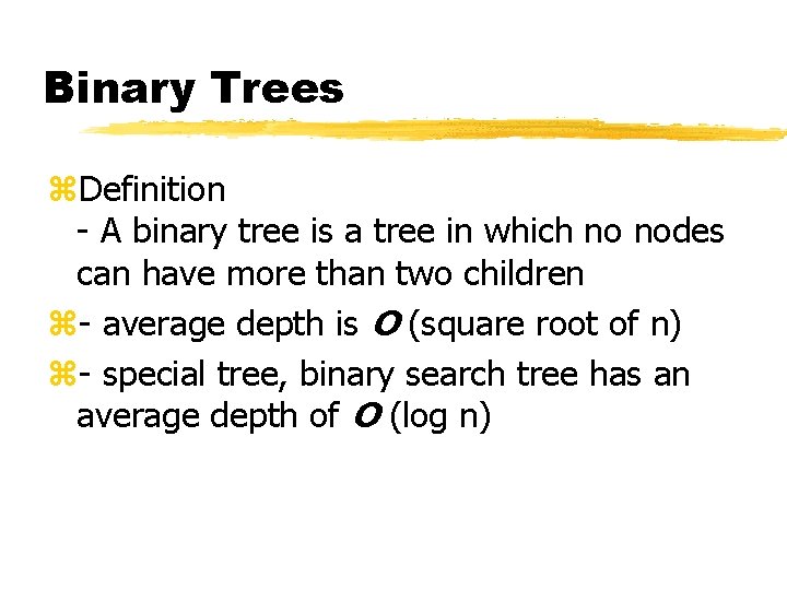 Binary Trees z. Definition - A binary tree is a tree in which no