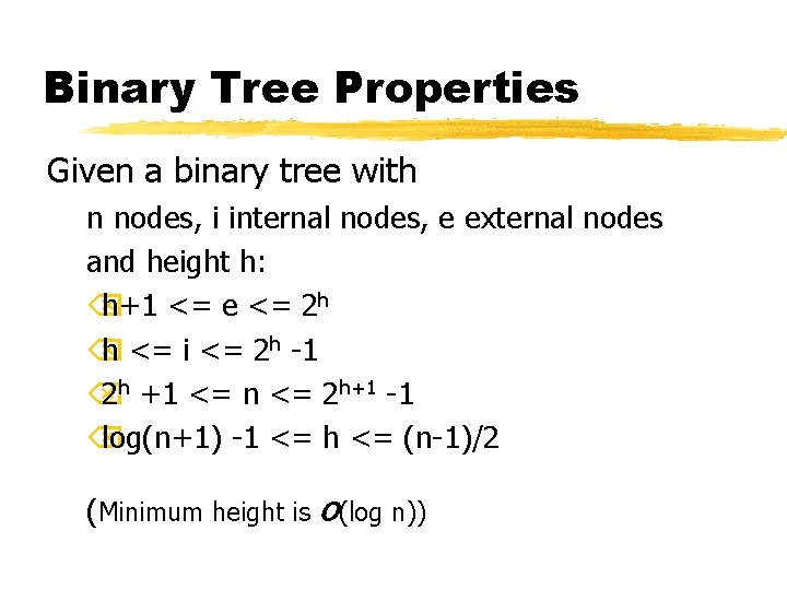 Binary Tree Properties Given a binary tree with n nodes, i internal nodes, e