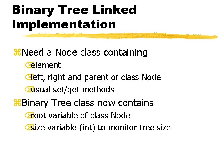 Binary Tree Linked Implementation z. Need a Node class containing Õelement Õleft, right and