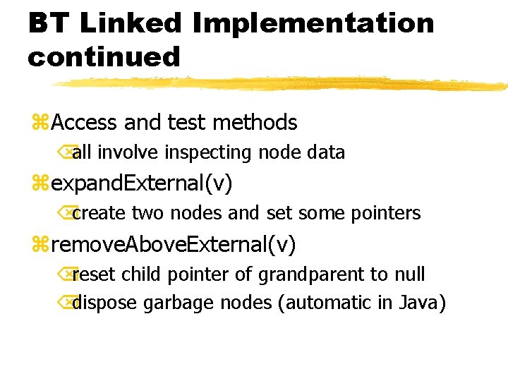 BT Linked Implementation continued z. Access and test methods Õall involve inspecting node data