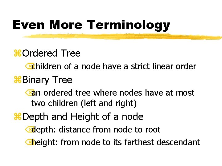 Even More Terminology z. Ordered Tree Õchildren of a node have a strict linear