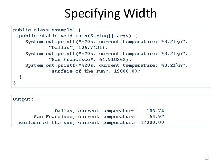 Specifying Width public class example 1 { public static void main(String[] args) { System.
