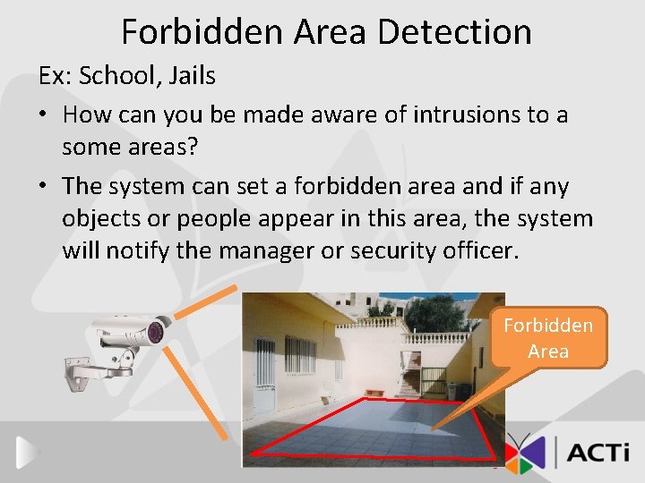 Forbidden Area Detection Ex: School, Jails • How can you be made aware of