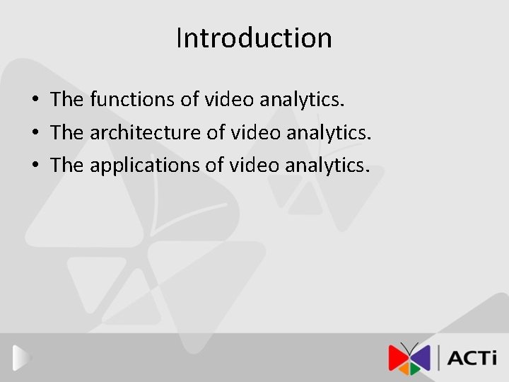 Introduction • The functions of video analytics. • The architecture of video analytics. •