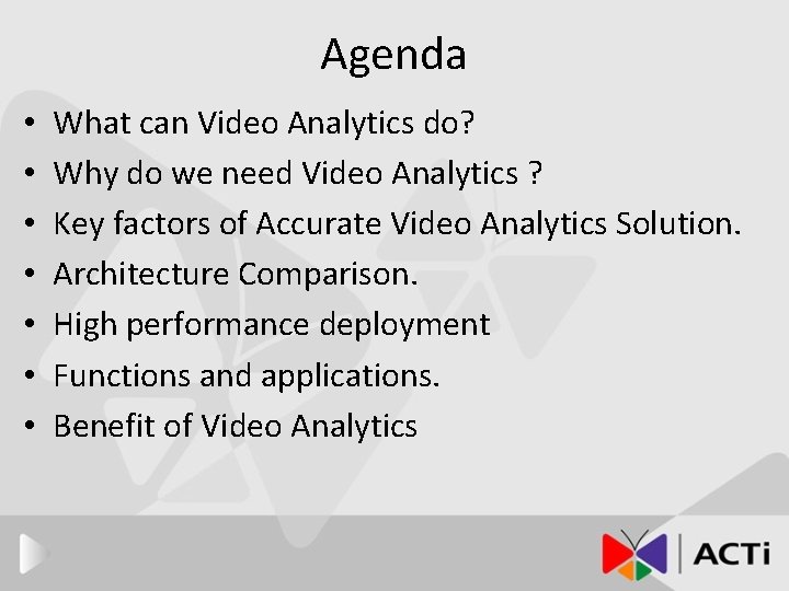 Agenda • • What can Video Analytics do? Why do we need Video Analytics