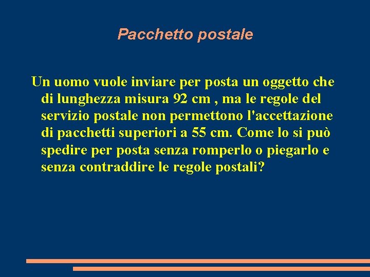 Pacchetto postale Un uomo vuole inviare per posta un oggetto che di lunghezza misura