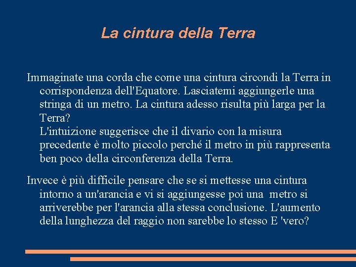 La cintura della Terra Immaginate una corda che come una cintura circondi la Terra