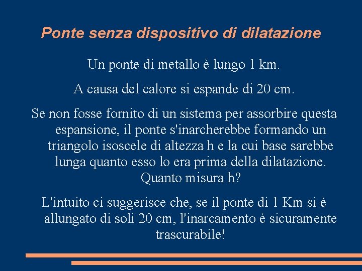 Ponte senza dispositivo di dilatazione Un ponte di metallo è lungo 1 km. A