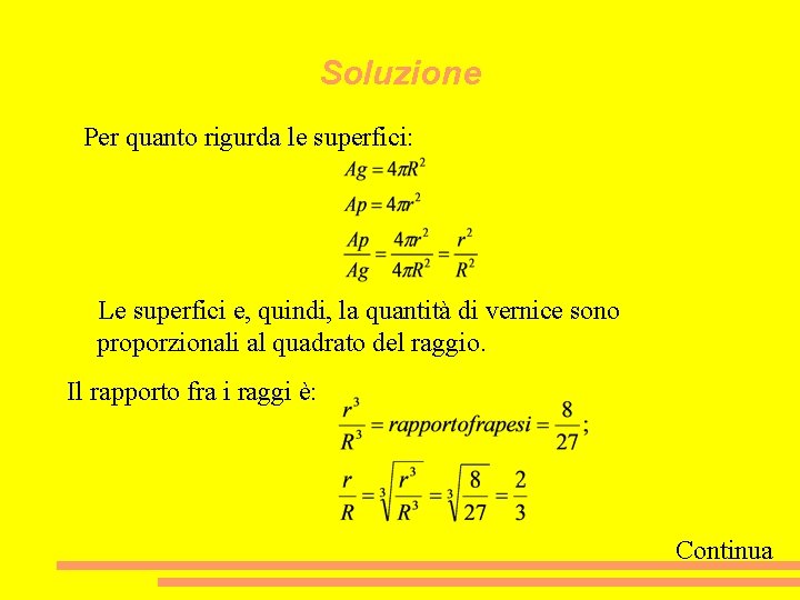 Soluzione Per quanto rigurda le superfici: Le superfici e, quindi, la quantità di vernice