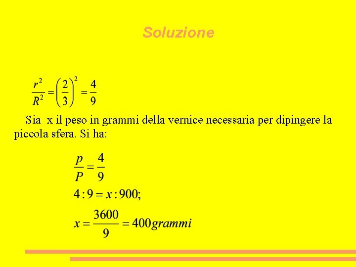 Soluzione Sia x il peso in grammi della vernice necessaria per dipingere la piccola