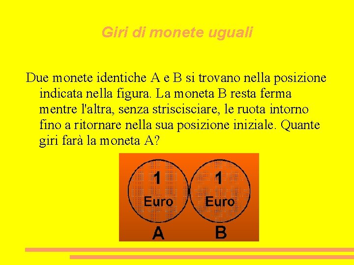 Giri di monete uguali Due monete identiche A e B si trovano nella posizione