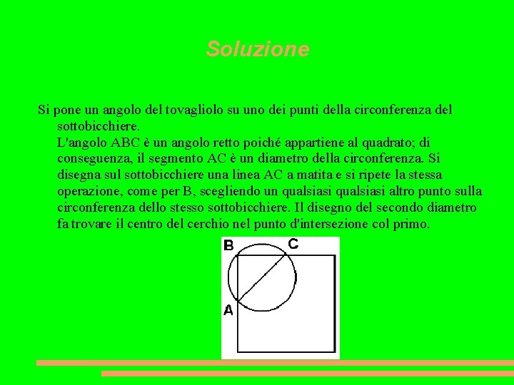 Soluzione Si pone un angolo del tovagliolo su uno dei punti della circonferenza del