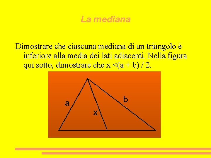 La mediana Dimostrare che ciascuna mediana di un triangolo è inferiore alla media dei