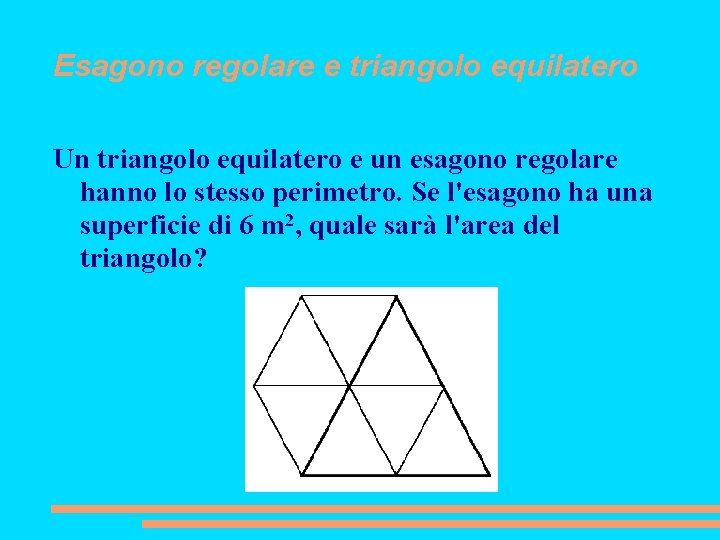 Esagono regolare e triangolo equilatero Un triangolo equilatero e un esagono regolare hanno lo