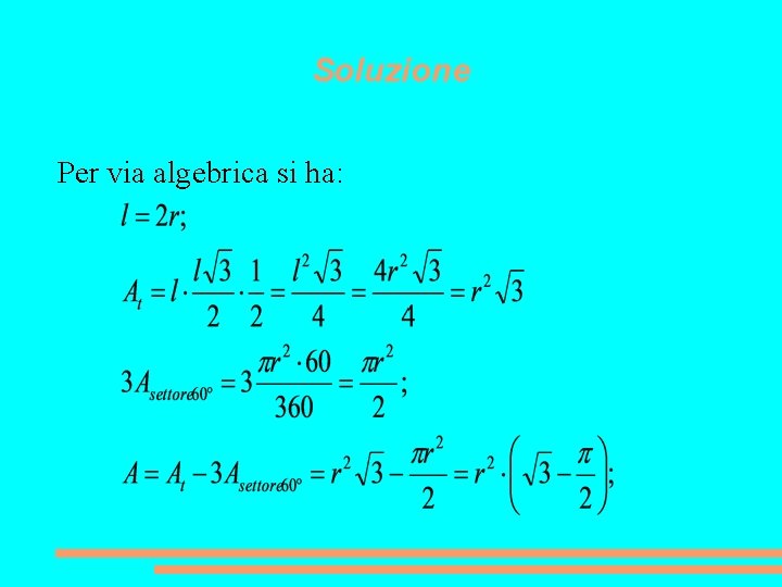 Soluzione Per via algebrica si ha: 