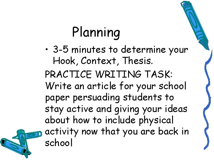 Planning • 3 -5 minutes to determine your Hook, Context, Thesis. PRACTICE WRITING TASK: