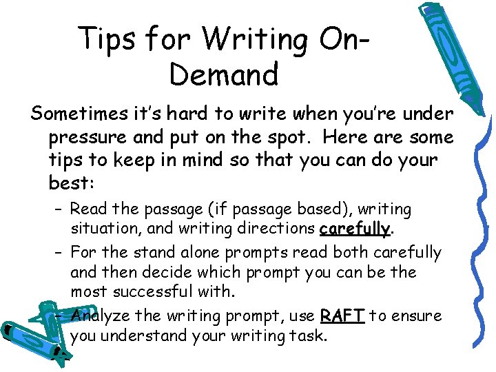 Tips for Writing On. Demand Sometimes it’s hard to write when you’re under pressure