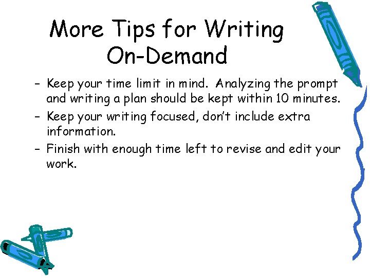 More Tips for Writing On-Demand – Keep your time limit in mind. Analyzing the