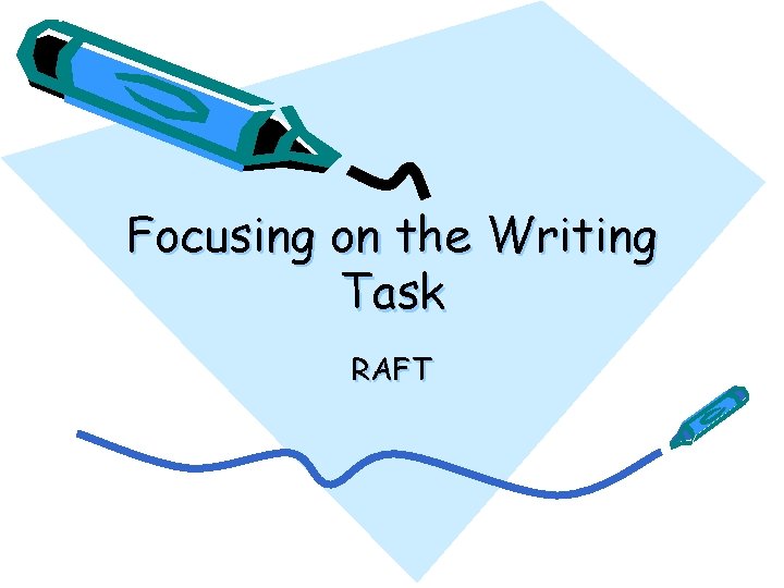 Focusing on the Writing Task RAFT 
