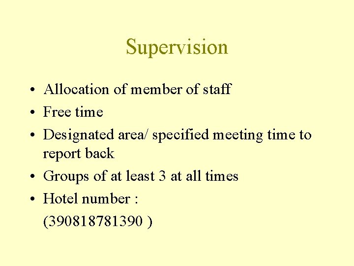 Supervision • Allocation of member of staff • Free time • Designated area/ specified