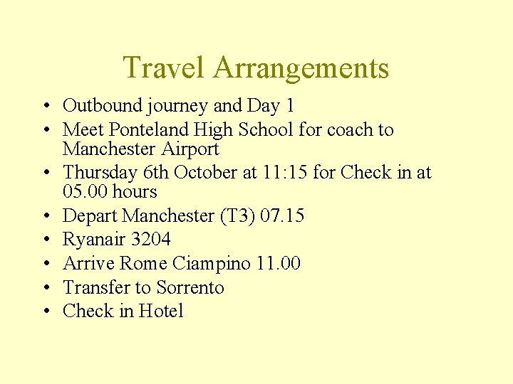 Travel Arrangements • Outbound journey and Day 1 • Meet Ponteland High School for