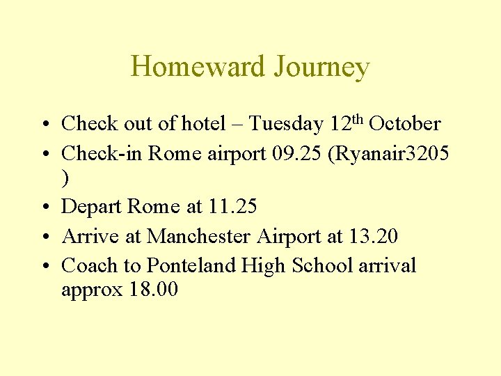 Homeward Journey • Check out of hotel – Tuesday 12 th October • Check-in