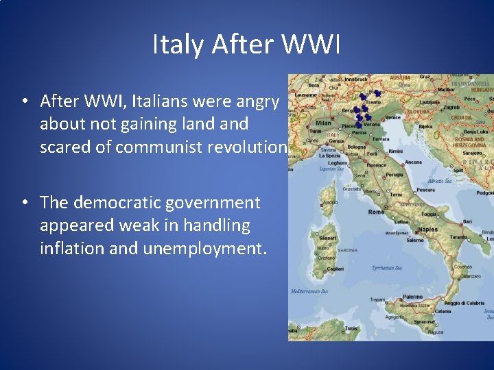 Italy After WWI • After WWI, Italians were angry about not gaining land scared