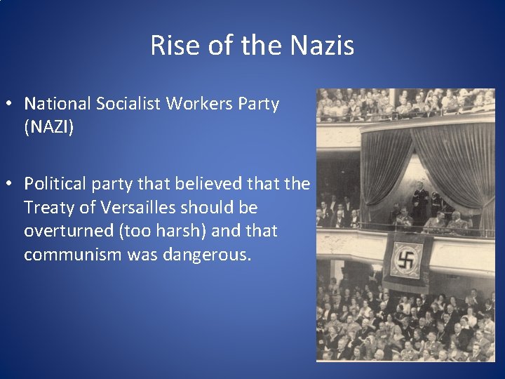 Rise of the Nazis • National Socialist Workers Party (NAZI) • Political party that