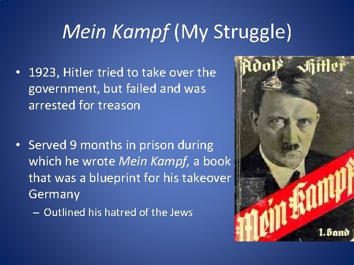 Mein Kampf (My Struggle) • 1923, Hitler tried to take over the government, but