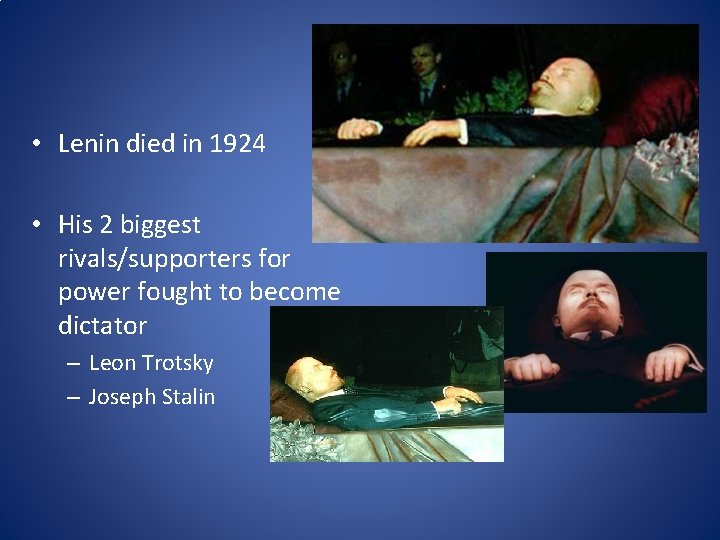  • Lenin died in 1924 • His 2 biggest rivals/supporters for power fought